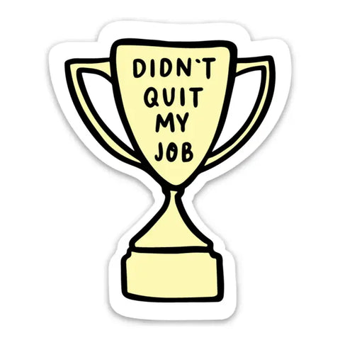 Brittany Paige Viny Sticker | Didn't Quit My Job | $4.50
