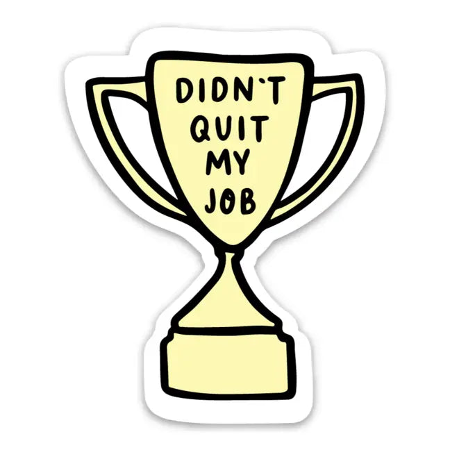 Brittany Paige Viny Stick | Didn't Quit My Job | Stickers | $4.50